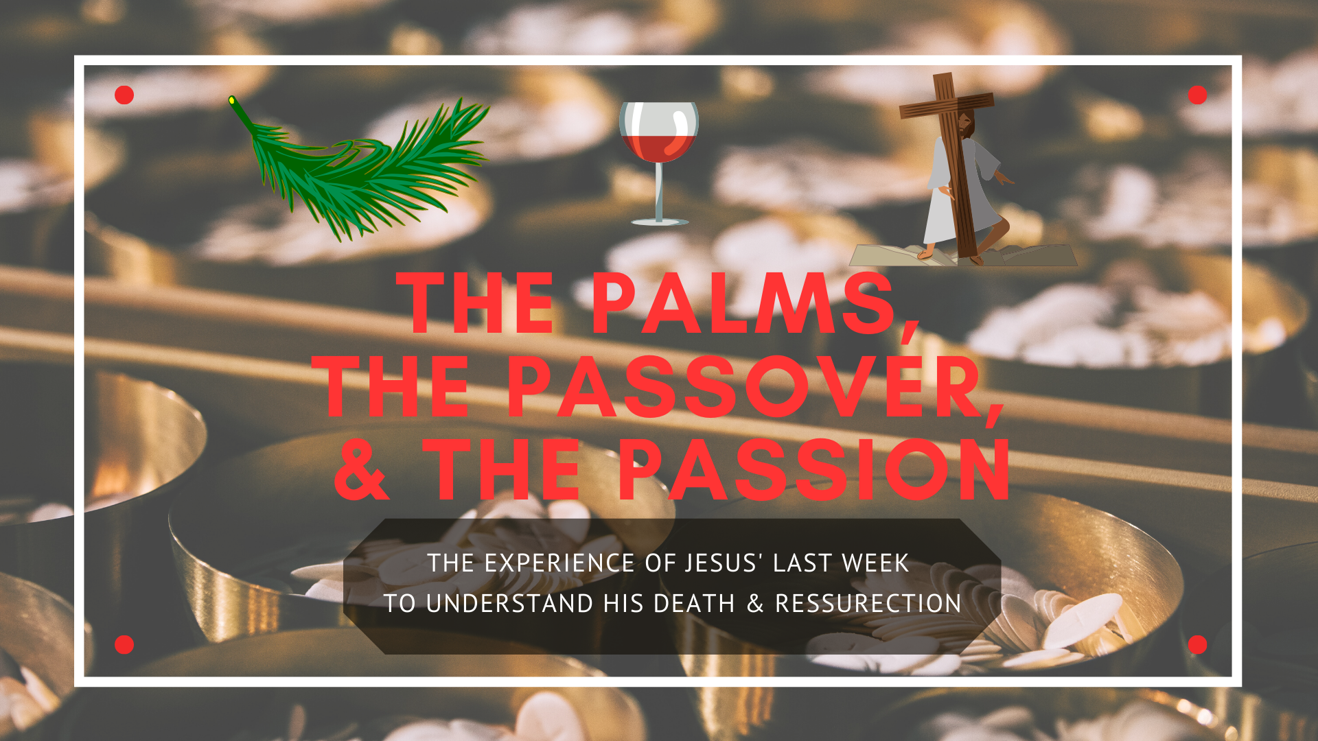 Palms, Passover, Passion.png