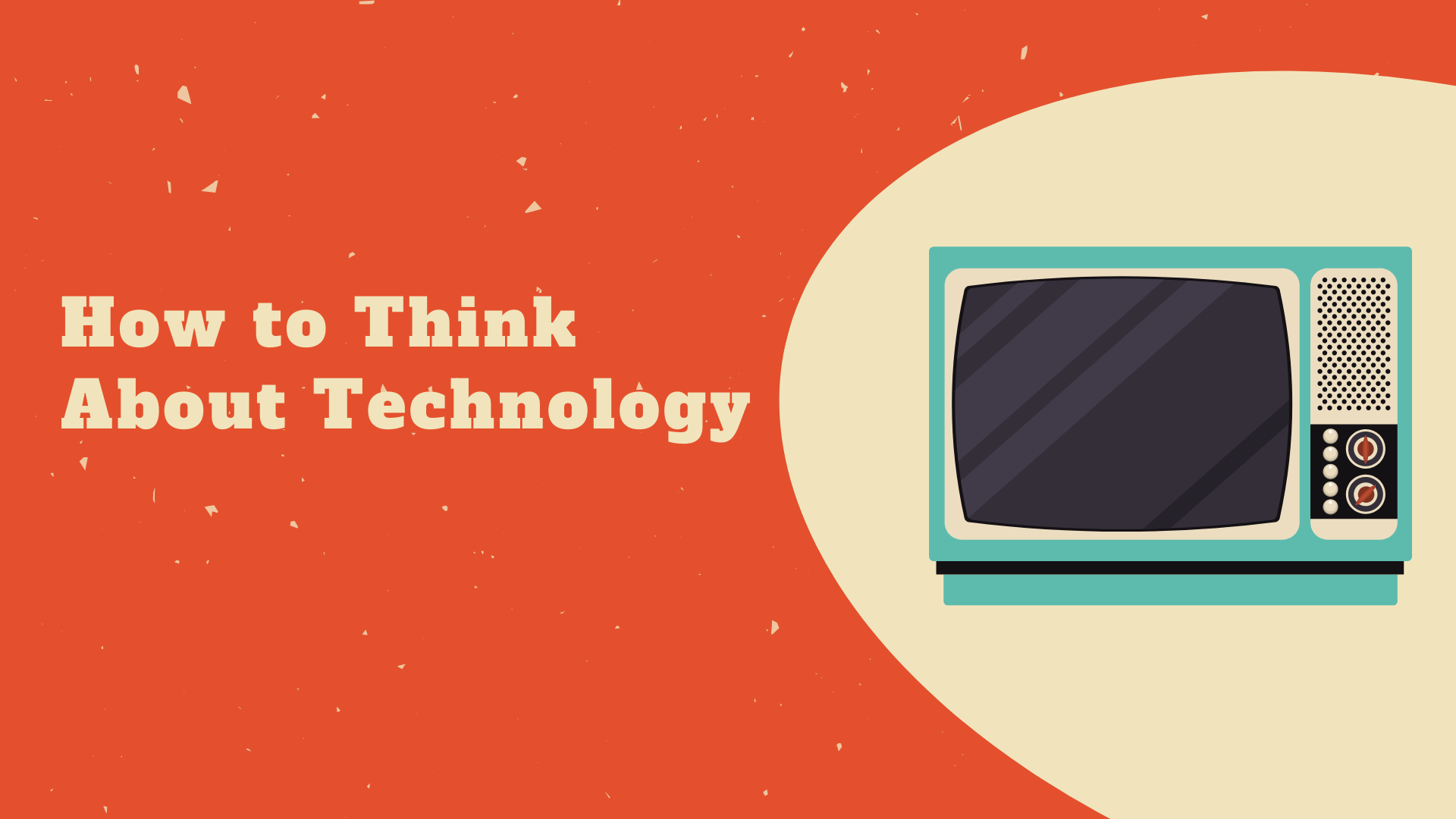 How to Think About Technology