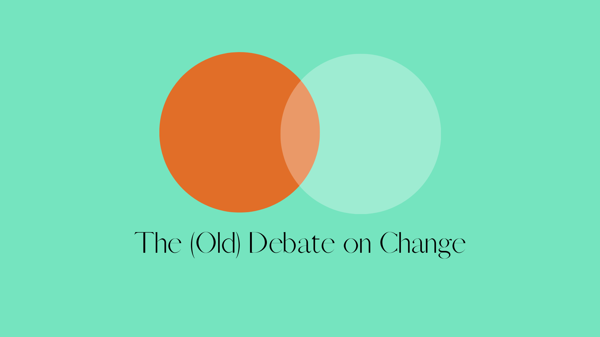 The Old Debate On Change.png
