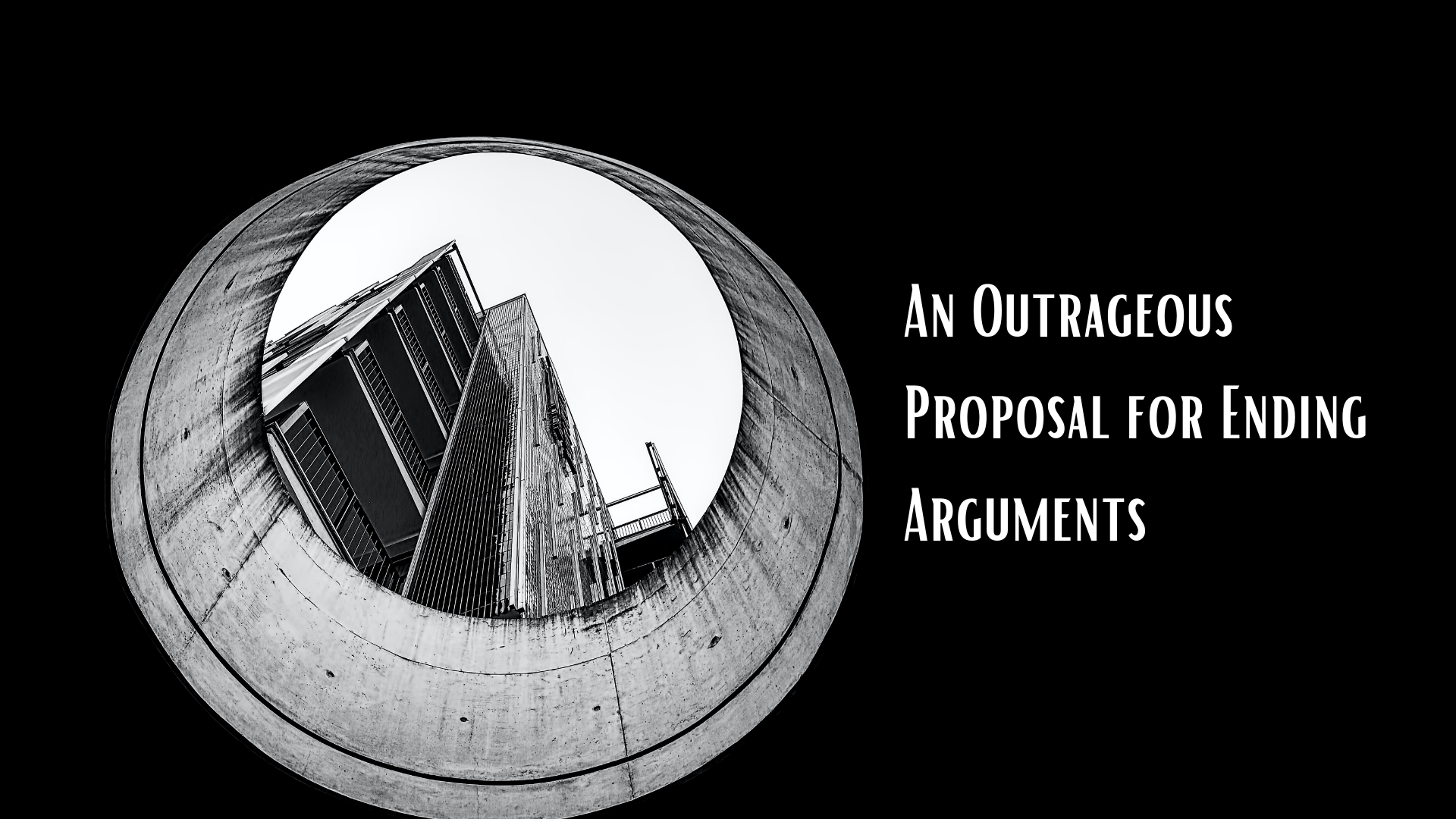 An Outrageous Proposal for Ending Arguments.png