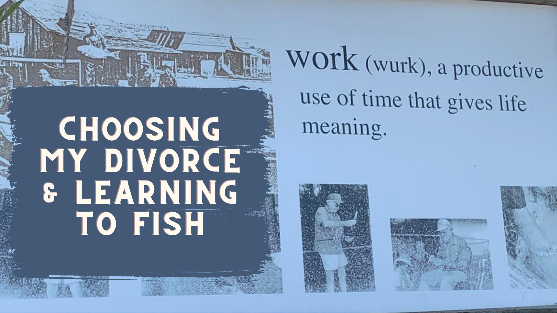 Choosing My Divorce & Learning to Fish.png