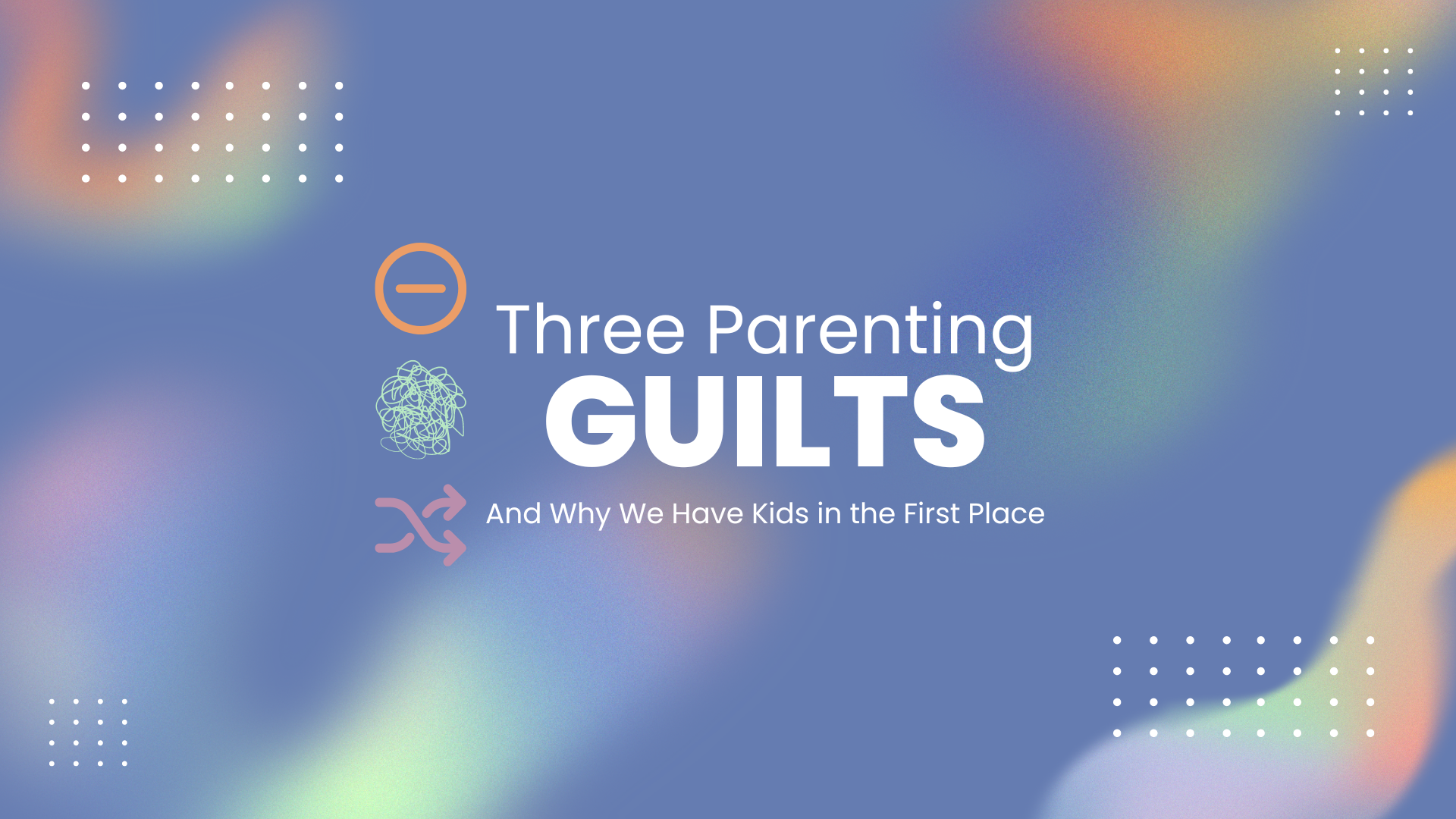 Three Parenting Guilts.png
