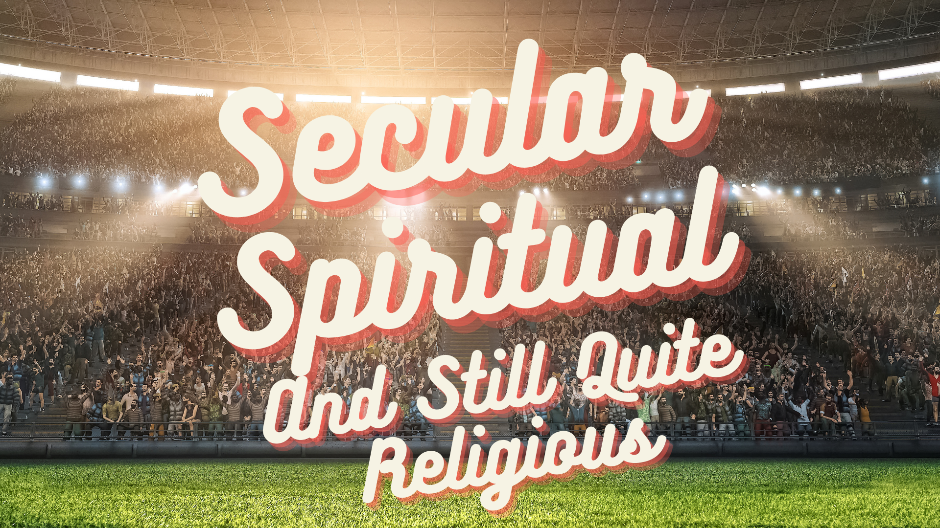 Secular, Spiritual, and Still Quite Religious — Becoming Human
