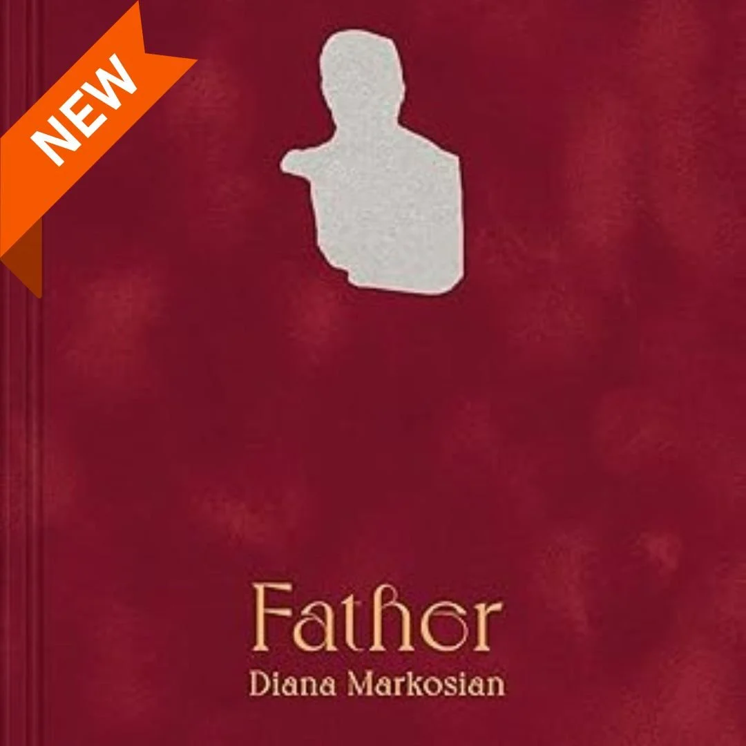 Father by Diana Markosian (hardcover) — Armenian Museum of America