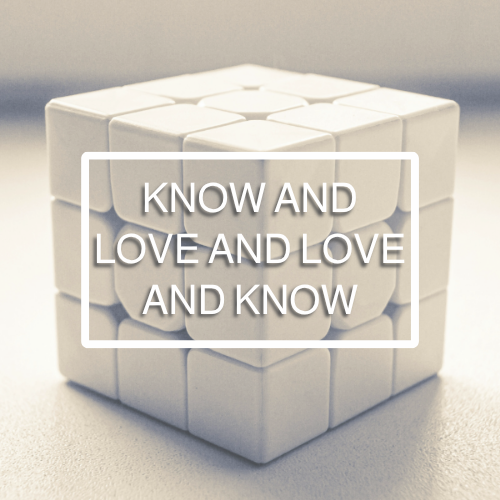 Know and Love and Love and Know