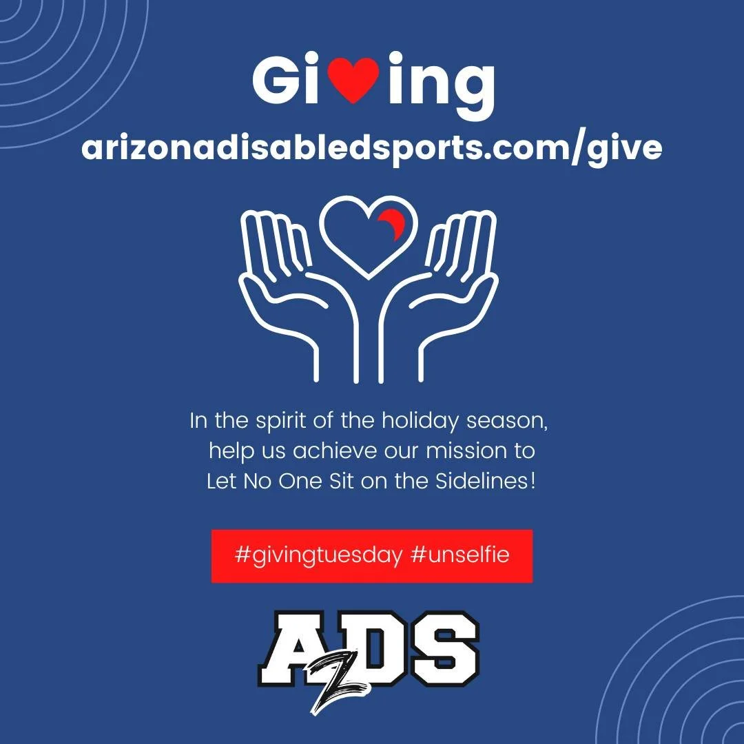 We celebrate the generous spirit of the holidays, and we hope you give the gift of adaptive recreation this holiday season.  Give to AzDS here. https://www.arizonadisabledsports.com/give
