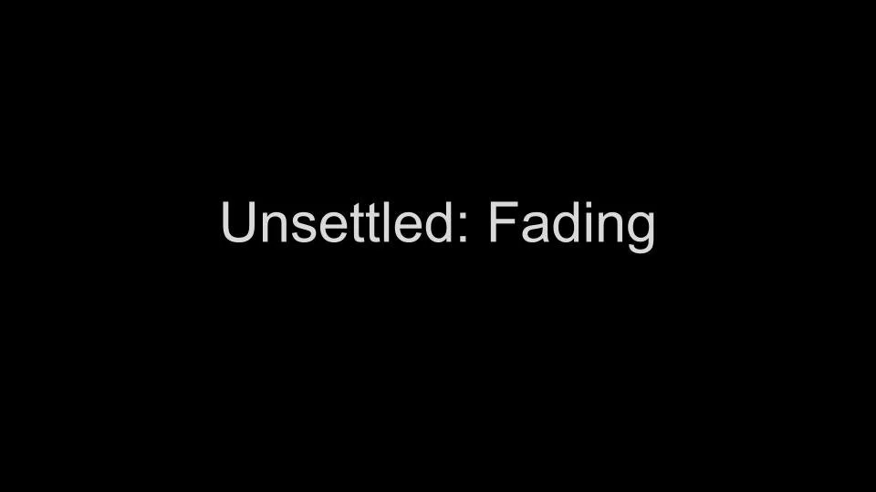 unsettledfading.jpg