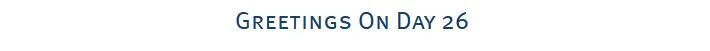 Greetings On Day 26.JPG