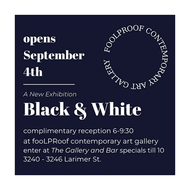 Black and White art exhibition at fooLPRoof opens Sept 4th
