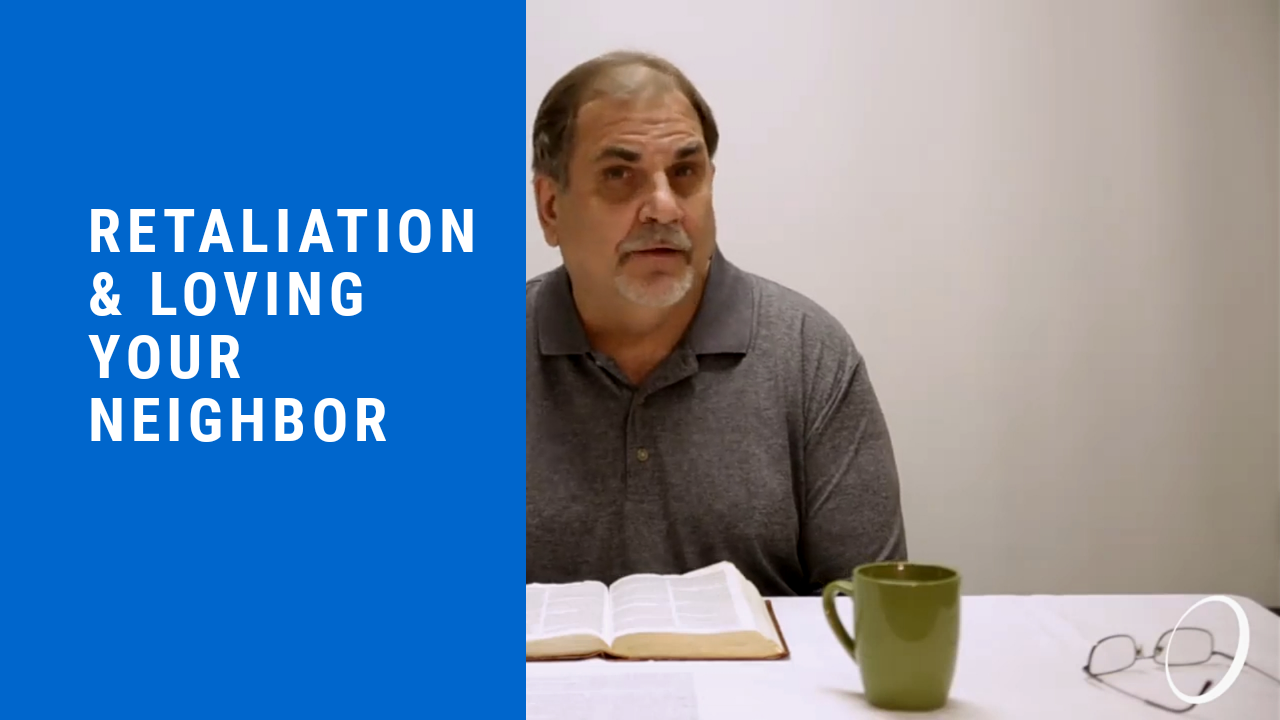 Retaliation &amp; Loving Your Neighbor - Episode 13