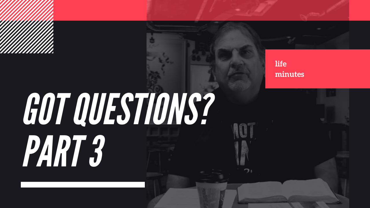 Got Questions? Part 3: Episode 48