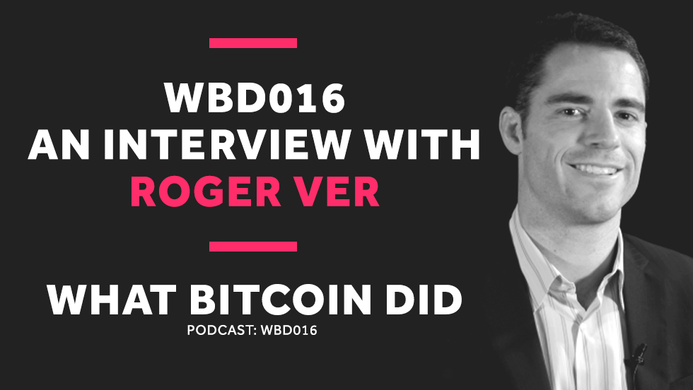 WBD016 - Interview with Roger Ver.png