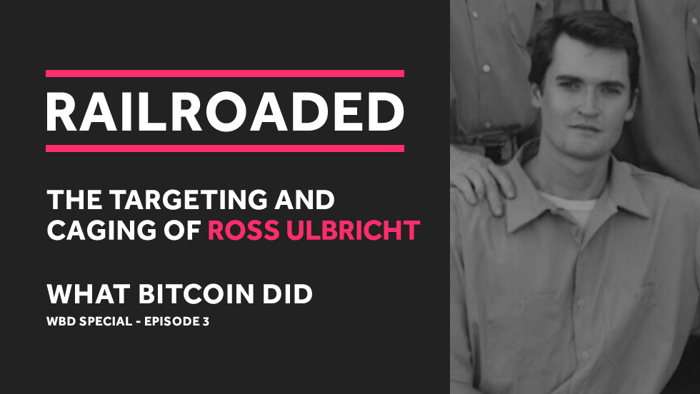 Railroaded - The Targeting and Caging of Ross Ulbricht - EP3.png