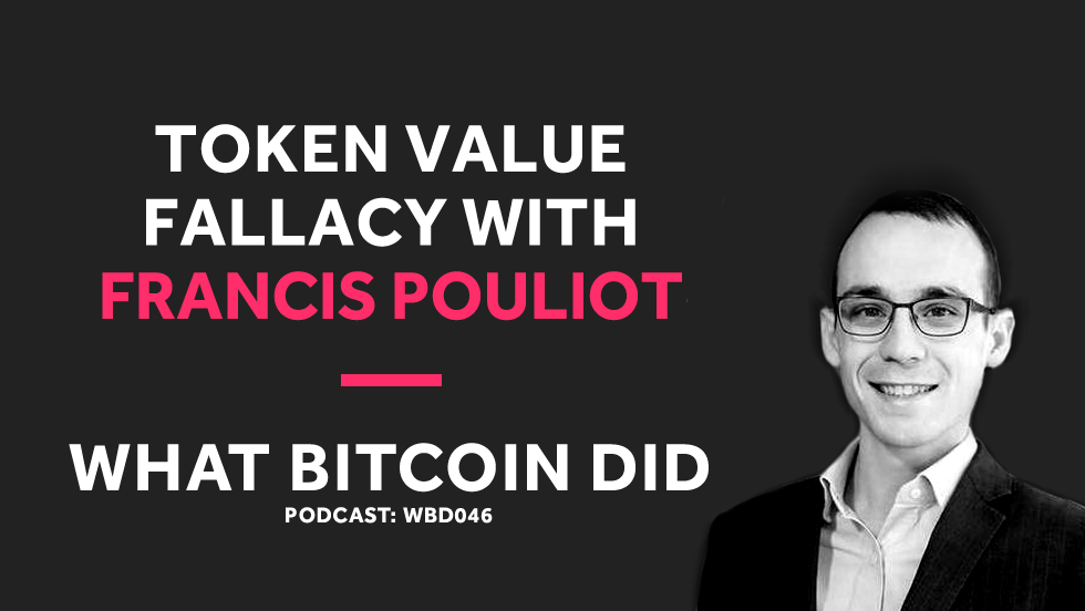 Francis Pouliot on the Network Effect of Money and Why Tokens Are Scams WBD046 - NOVEMBER 9, 2018
