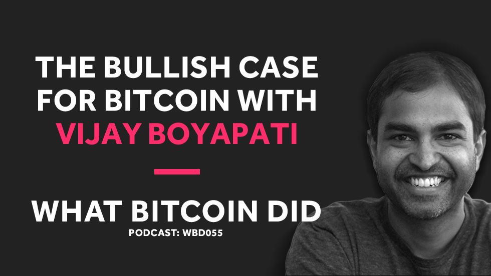 Vijay Boyapati's Bullish Case for Bitcoin DECEMBER 11, 2018