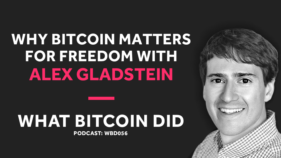 Alex Gladstein on Why Bitcoin Matters for Freedom DECEMBER 14, 2018
