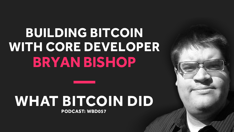 Core Developer Bryan Bishop on Building Bitcoin DECEMBER 18, 2018