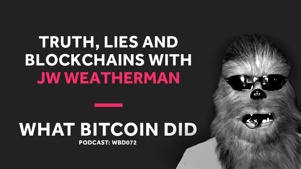 JW Weatherman on Truth, Lies and Blockchains FEBRUARY 8, 2019