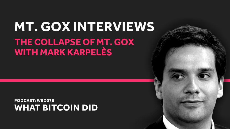 Mark Karpelès on the Collapse of Mt. Gox FEBRUARY 19, 2019