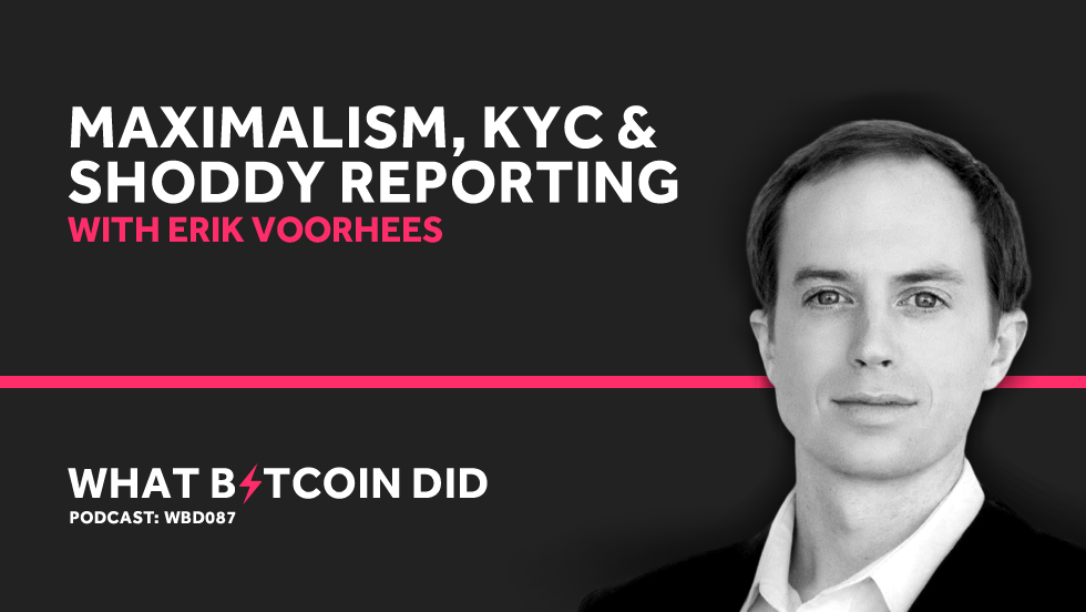 Erik Voorhees on Maximalism, KYC & Shoddy Reporting MARCH 22, 2019