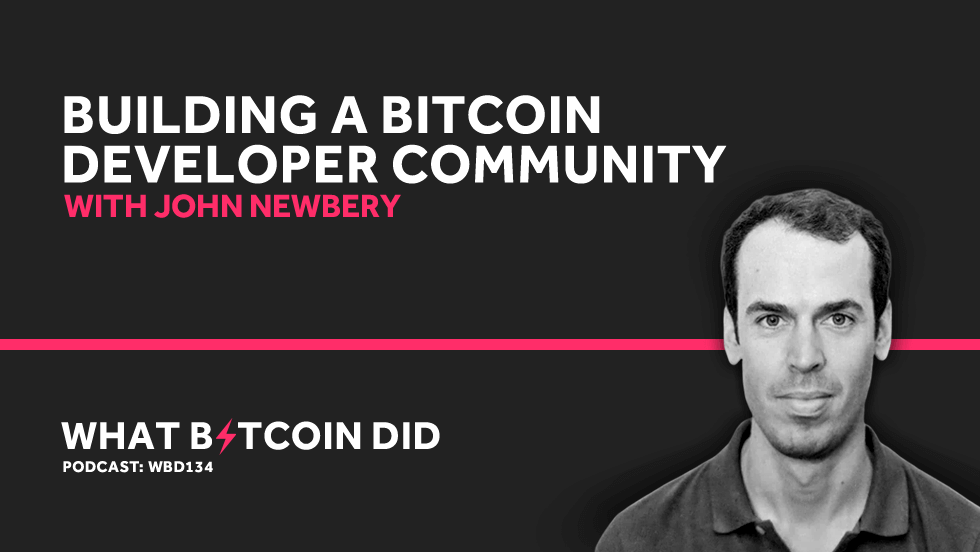 John Newbery on Building a Bitcoin Developer Communit y AUGUST 9, 2019
