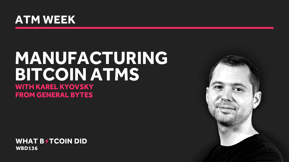 Karel Kyovsky on Manufacturing Bitcoin ATMs AUGUST 13, 2019