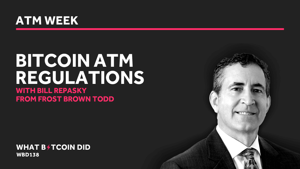 Bitcoin ATM Regulations with Bill Repasky AUGUST 15, 2019