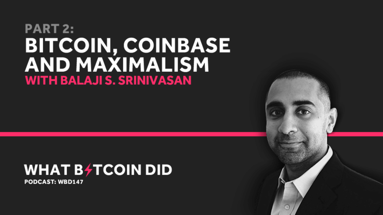 Balaji Srinivasan Part 2 - Bitcoin, Coinbase and Maximalism SEPTEMBER 13, 2019