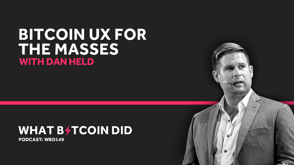 Dan Held on Bitcoin UX for the Masses SEPTEMBER 20, 2019