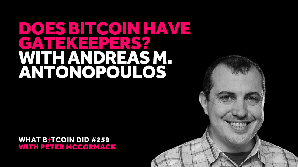Does Bitcoin Have Gatekeepers? With Andreas M. Antonopoulos