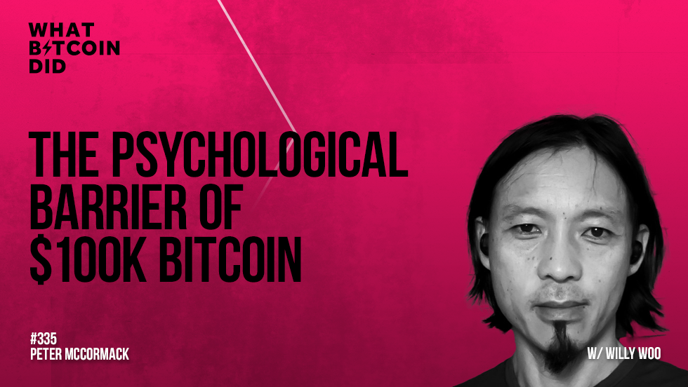 The Psychological Barrier of a $100k Bitcoin with Willy Woo
