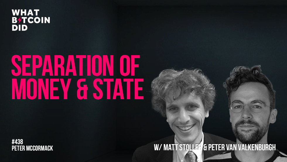 Separation of Money & State with Matt Stoller & Peter Van Valkenburgh