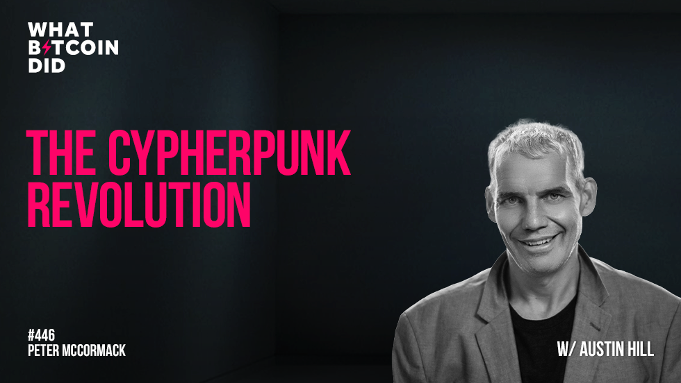The Cypherpunk Revolution with Austin Hill