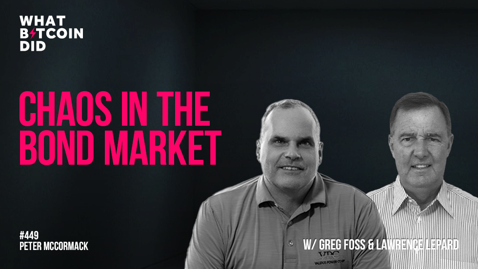 Chaos in the Bond Market with Greg Foss & Lawrence Lepard