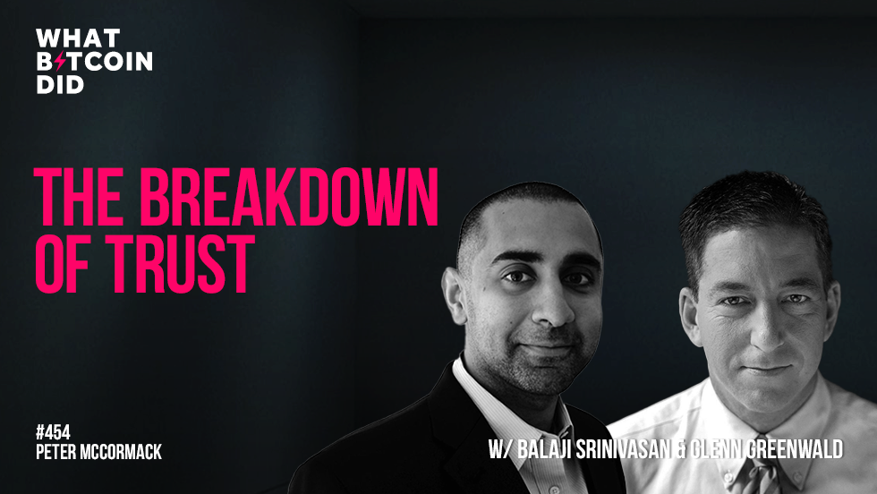 The Breakdown of Trust with Balaji Srinivasan & Glenn Greenwald