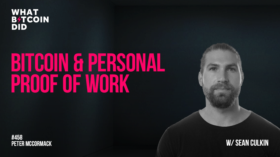 Bitcoin & Personal Proof of Work with Sean Culkin