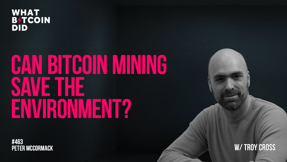 Can Bitcoin Mining Save the Environment? with Troy Cross