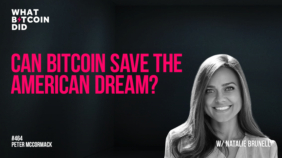 Can Bitcoin Save The American Dream? with Natalie Brunell