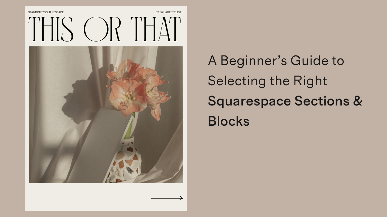 Squarestylist’s Guide to Selecting the Right Squarespace Sections & Blocks