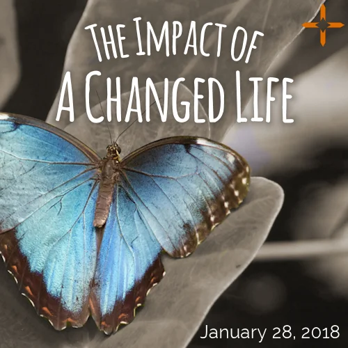 The Impact Of A  Changed Life