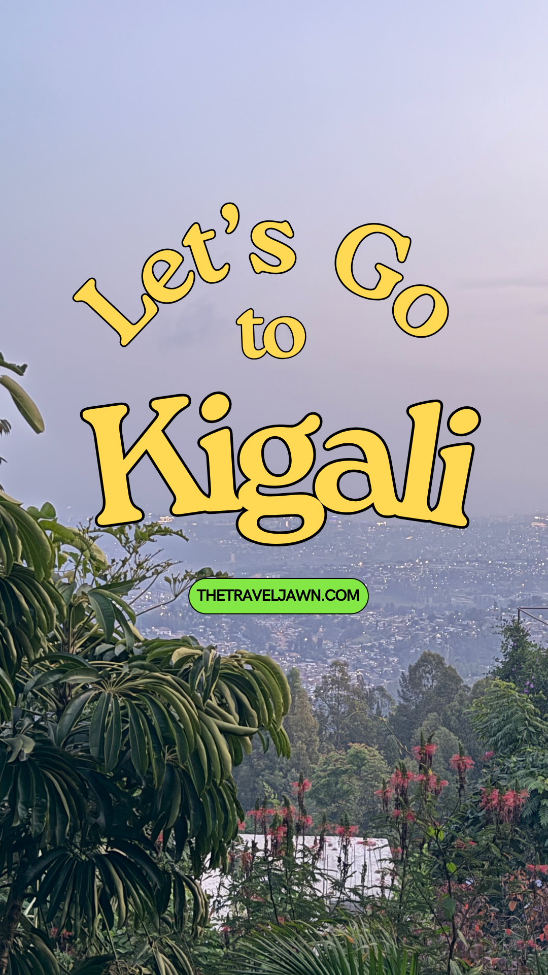 Let's Go to Kigali: Travel Guide 
