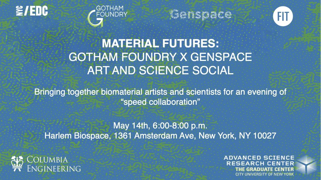 Material Futures: Gotham Foundry Art X Science Social