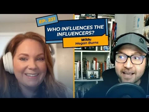 Get More Smarter Podcast EP 231 | Who Influences the Influencers? Feat. Megan Burns