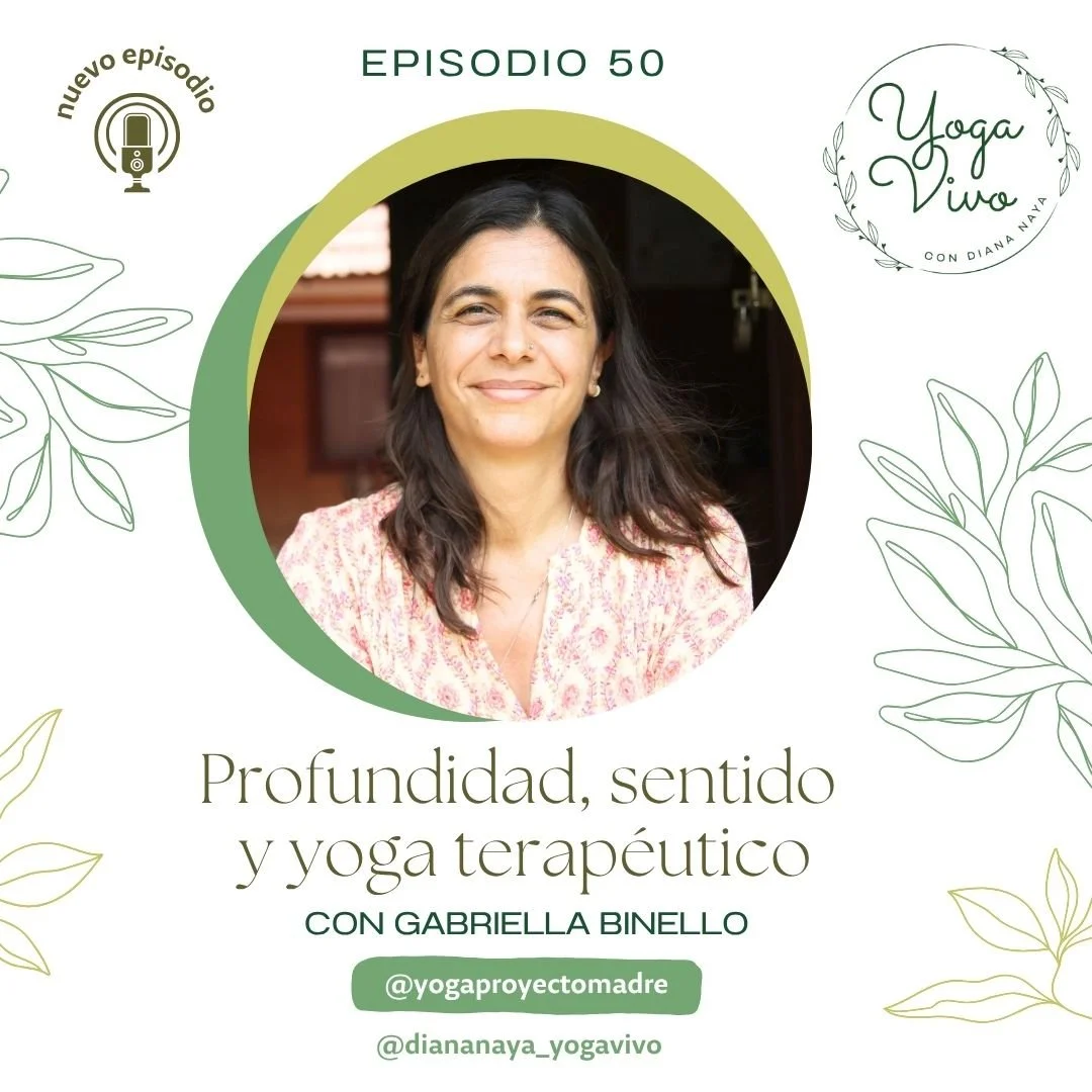 50. PROFUNDIDAD, SENTIDO Y YOGA TERAPÉUTICO con Gabriela Binello