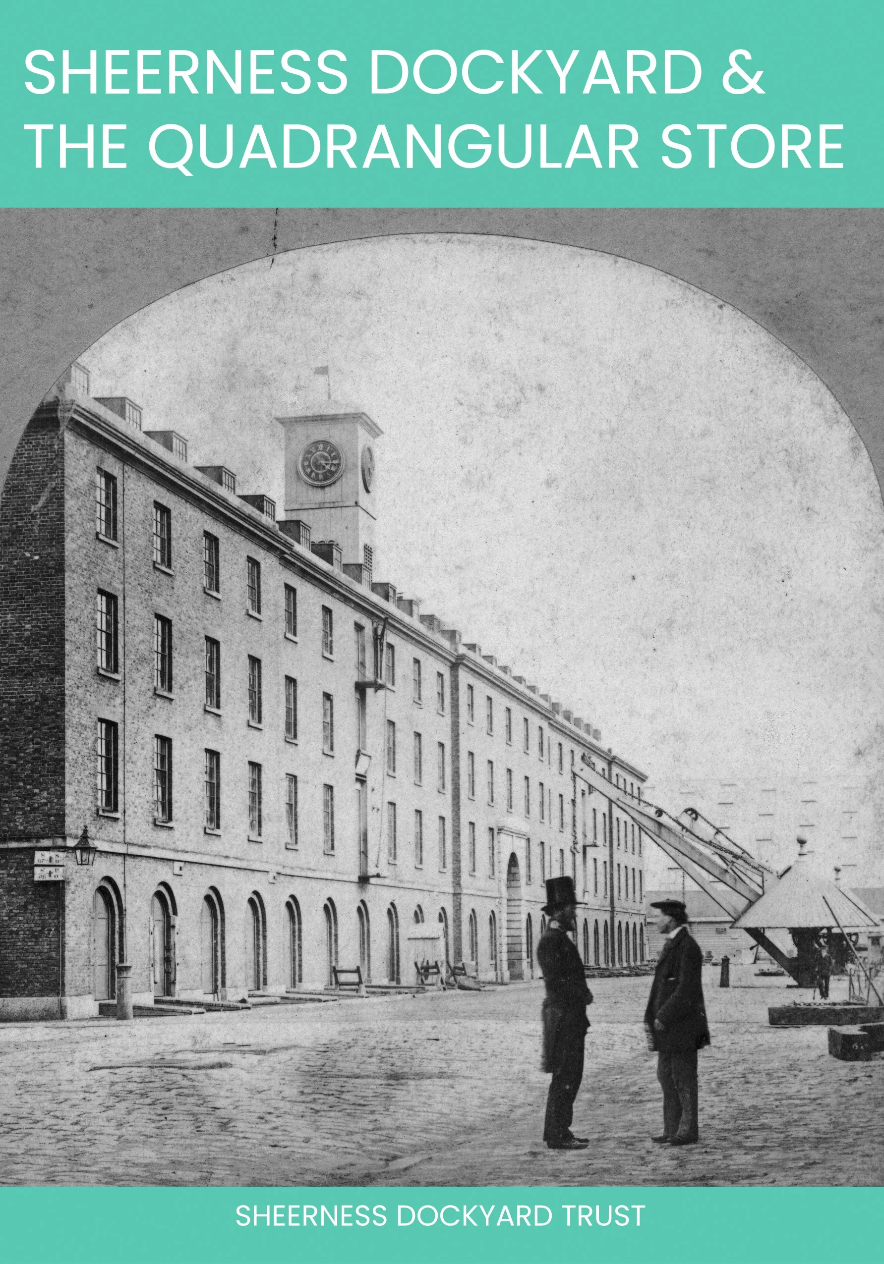 Sheerness Dockyard & the Quadrangular Store