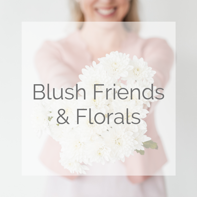 Blush Friends and Florals