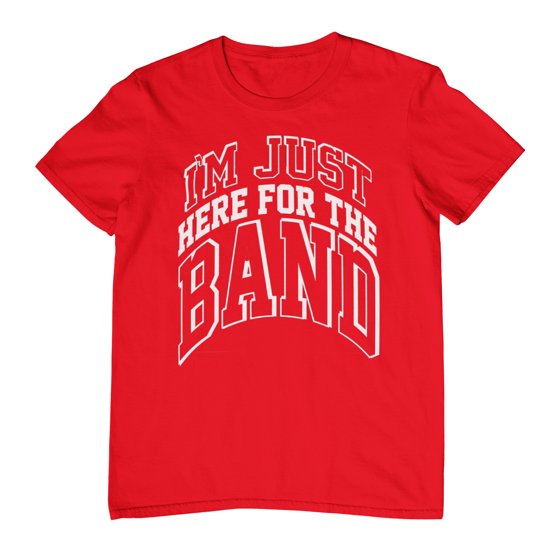 HERE FOR THE BAND T-SHIRT