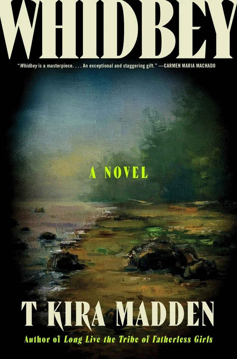 T Kira Madden , Whidbey A Novel 3/10/26
