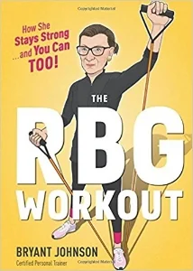 Have you ever wondered what keeps Justice Ruth Bader Ginsburg, one of the Supreme Court’s favorite octogenarians, so sprightly? She owes it in part to the twice-weekly workouts she does with her personal trainer, Bryant Johnson. $14.99