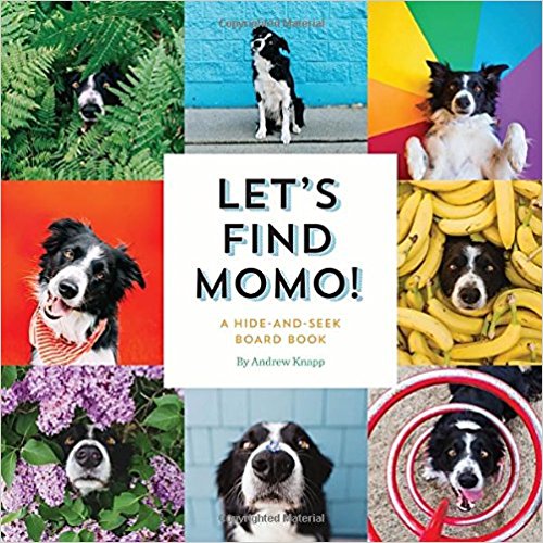 Border collies have incredibly expressive faces, and Momo does not disappoint. Toddlers and babies love this book! $9.99